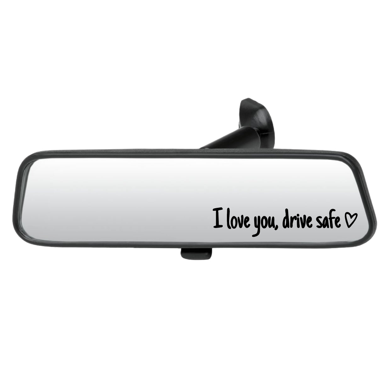 Car rearview mirror with 'I love you, drive safe' text on a white background