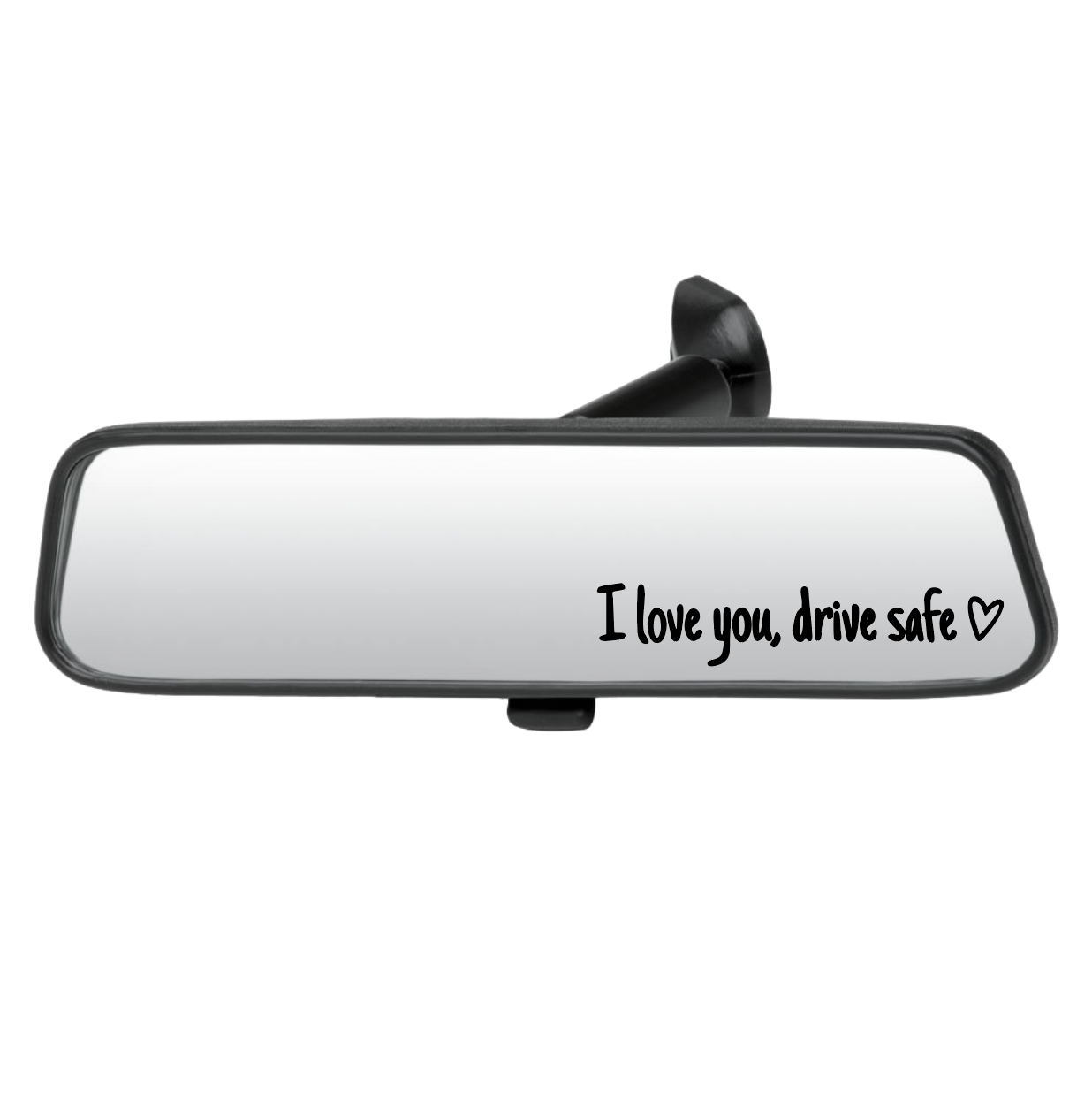 Car rearview mirror with 'I love you, drive safe' text on a white background