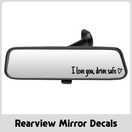 I Love You Drive Safe Rearview Mirror Decal