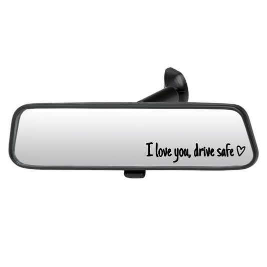 Car rearview mirror with 'I love you, drive safe' text on a white background