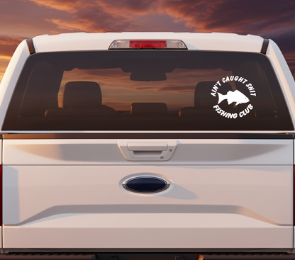 Ain't Caught Shit Club Decal